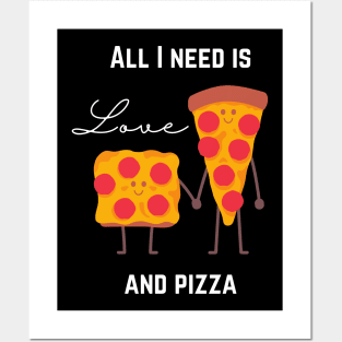 All I need is love and pizza Posters and Art